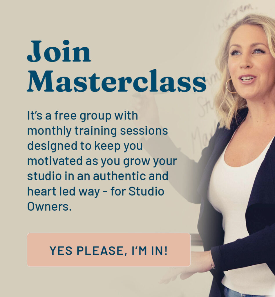 Join Masterclass: It's a free group with monthly training sessions designed to keep you motivated as you grow your studio in an authentic and heart led way - for Studio Owners