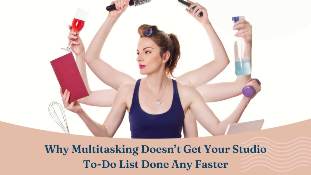Why Multitasking Doesn’t Get Your Studio To-Do List Done Any Faster